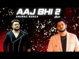 Aaj Bhi 2 (Reprise Version) Anurag Ranga | Vishal Mishra | Kaushal Kishore | New Sad Hindi Songs