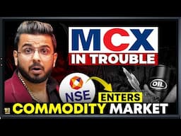 MCX in Trouble😱 || NSE Enters Commodity Market