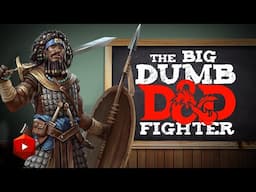 The Big Dumb D&D Fighter | D&D Class Analysis