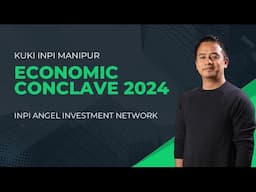 Kuki Inpi Manipur - Economic Conclave 2024 | Inpi Angel Investment Network