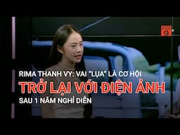 RIMA THANH VY: VAI “LỤA” LÀ CƠ HỘI TRỞ LẠI VỚI ĐIỆN ẢNH SAU 1 NĂM NGHỈ DIỄN | VTC9