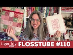 Flosstube 110 - Sweet Sampler Finish, Patchwork Project Bag Kit & Quilt WIP Updates