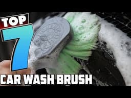 Top 7 Best Car Wash Brushes for a Spotless Shine