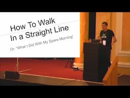 How To Walk In a Straight Line (PyCon UK 2022)