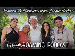 Growing Up On The Road With His Bare Naked Family // Freely Roaming Podcast Episode 27