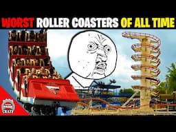 Top 20 WORST Roller Coasters EVER MADE