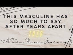 This Masculine Has So Much to Say After Years Apart | A Twin Flame Journey