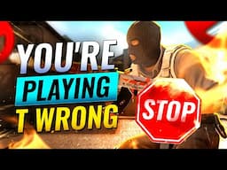 4 HUGE MISTAKES You're Making on T SIDE - STOP PLAYING T SIDE WRONG! - CS:GO