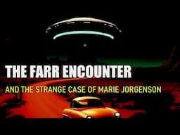 “The Farr Encounter, And The Strange Case of Marie Jorgenson”  | Paranormal Stories