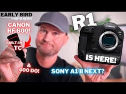 Canon Making Moves! | RF 600 with built in TC | Sony Still the BEST? | R1 is Here!