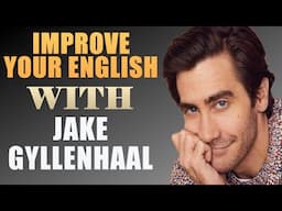 IMPROVE YOUR ENGLISH WITH JAKE GYLLENHAAL (English Interview With Big Subtitles)