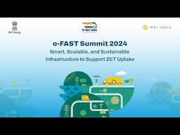 Smart, Scalable, and Sustainable Infrastructure to Support ZET Uptake | e-FAST Summit 2024