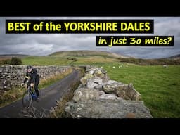 Best of the Yorkshire Dales Cycling - in Just 30 Miles?