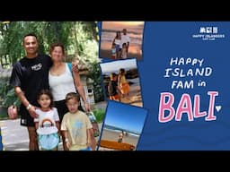 HAPPY ISLANDERS in BALI! Healthy eats, sightseeing, Safari and beach bondings with the fam!