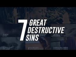 7 Major Destructive Sins! - Important Reminder