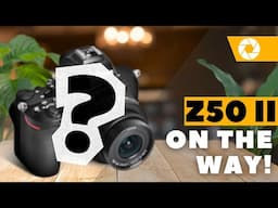 How Will The Nikon Z50II Be Different From the Origional Z50