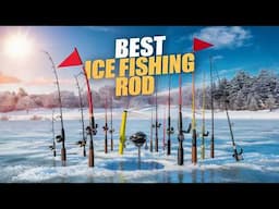 Best Ice Fishing Rod 2024 🏆 Top 5 Best Ice Fishing Rod Reviews