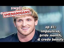 Impaulsive shenanigans, Pride anxieties, & Credo Beauty Summit - Swell Shenanigans podcast ep 41