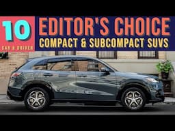 Car & Driver’s Editor's Choice List - 10 Top Compact & Sub-Compact SUVs