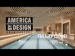 [FULL EPISODE] America ByDesign Architecture  - Season 2 | Episode 4