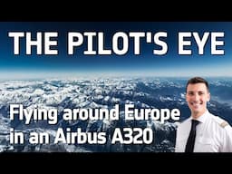 THE PILOT'S EYE – flying around Europe in an AIRBUS A320 (PILOT'S VIEW from the COCKPIT)