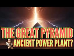 The Great Pyramid of Giza was a Plasma Harnessing Power Plant Machine THOUSANDS OF YEARS AGO!