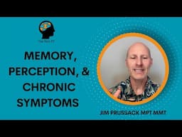 How Memory Shapes Your Perception & Your Symptoms