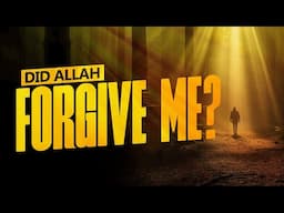 Did Allah Forgive Me?