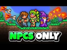 How I Beat Terraria Using Only NPCs to Attack?