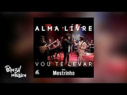 Alma Livre Part. Mestrinho - Vou Te Levar (Single)