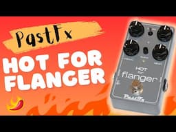 PastFx Hot For Flanger...EVH's Modulation Reimagined!