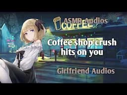 Coffee shop crush hits on you - [F4A] {Strangers to more} - ASMR Girlfriend rolepaly