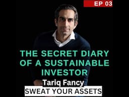 Diary of a Sustainable Investor, by Tariq Fancy. [Audio Podcast 03 - Sweat Your Assets]