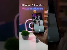 iPhone 16 Pro Max Visual Intelligence 👀