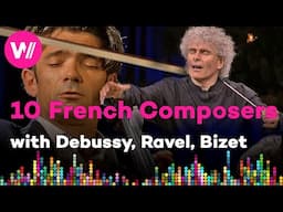 The 10 Most Popular French Composers | with Hélène Grimaud, Simon Rattle, Ashkenazy, Gautier Capuçon