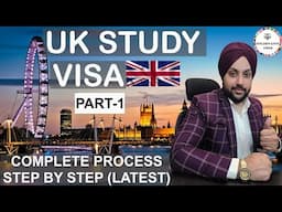 (Part-1) UK Study Visa | Step By Step Detailed Process From India | Latest Information | Apply Now