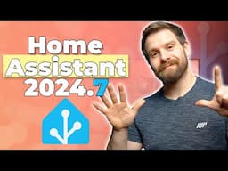 Everything New In Home Assistant 2024.7!