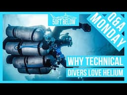 Why Do Technical Divers Use Helium? | Scuba Q / A Monday