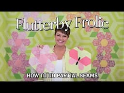 Flutterby Frolic, How to do partial seams