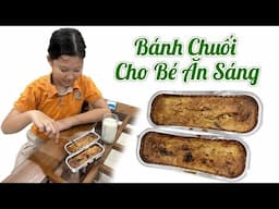 Món ăn sáng cho bé đi học - Bánh chuối cho bé Ăn Dặm và Ăn Sáng Tăng Chiều Cao siêu dễ