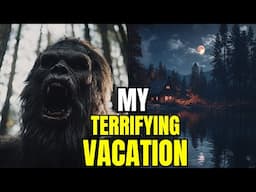 SASQUATCH VACATION FROM HELL: Cryptid Horror Story