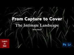 In the Field and Processing The Cover Image for The Intimate Landscape