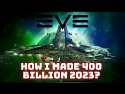 Eve Online - How I made 400 Billion ISK in 2023