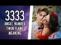 3333 Angel Number Twin Flame Meaning [Union, Separation and Journey]