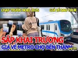 LỘ DIỆN - GIÁ VÉ METRO SỐ 1 CHỢ BẾN THÀNH "BAO TOUR" SẮP KHAI TRƯƠNG CHẠY TRƯỚC NOEL GIÁNG SINH 2025