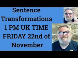 Livestream English Class for C2 C1 - Sentence Transformations 1 PM UK TIME FRIDAY 22nd of November