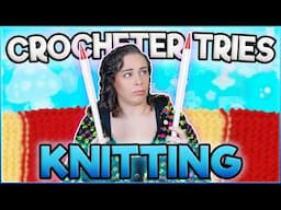 Watch Me Struggle to Knit for the First Time...