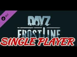 How To Play #dayz Frostline in Single Player Mode