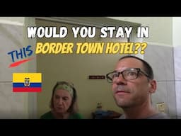 Ecuador Peru Border Hotel | Budget Border Hotel Blues