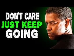 Don't Care, Just Keep Going - Denzel Washington